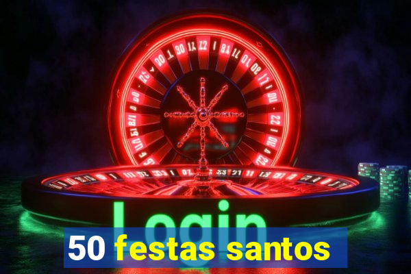 50 festas santos - sp